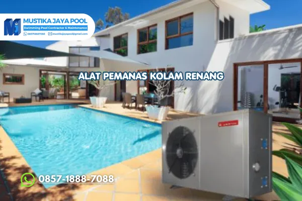 Alat Pemanas Kolam Renang Solusi Nyaman Berenang Kapan Saja