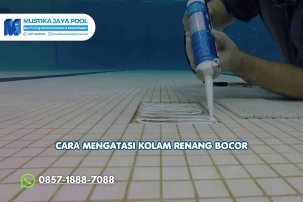 Cara Mengatasi Kolam Renang Bocor dengan Tepat